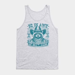 Be In Awe Of My Tism Funny Raccoon Meme Tank Top